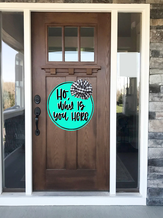 Why Is You Here Door Hanger -Preorder